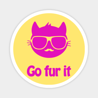 Go fur it - cool & funny cat pun Magnet